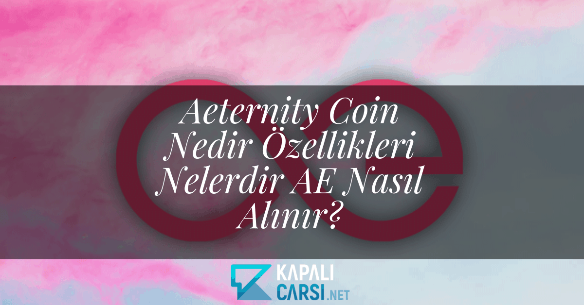 Aeternity Coin Nedir Özellikleri Nelerdir AE Nasıl Alınır?
