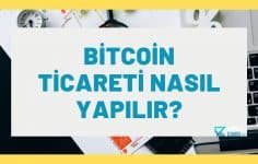 Bitcoin Ticareti Nasıl Yapılır?