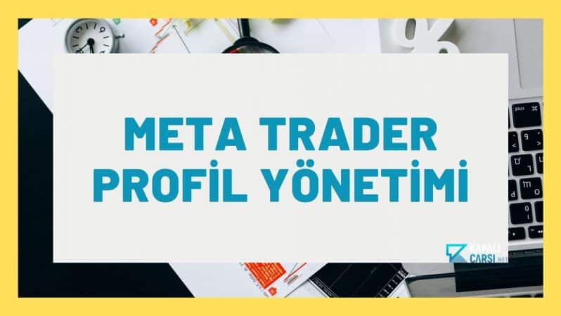 Meta Trader Profil Yönetimi